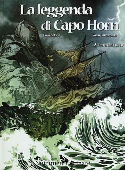 Terra del fuoco. La leggenda di Capo Horn. Vol. 2 - Luca Celoria,Salvo Carramusa - copertina