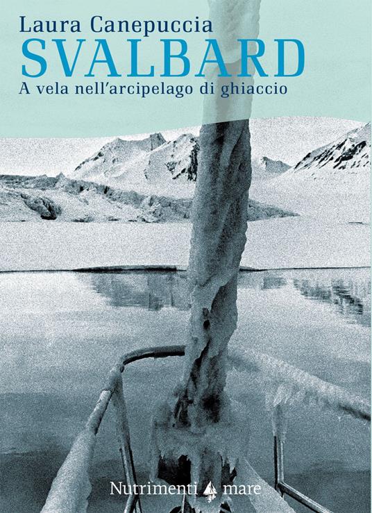 Svalbard. A vela nell'arcipelago di ghiaccio - Laura Canepuccia - ebook