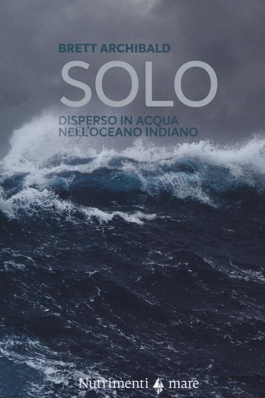 Solo. Disperso in acqua nell'Oceano indiano - Brett Archibald - copertina