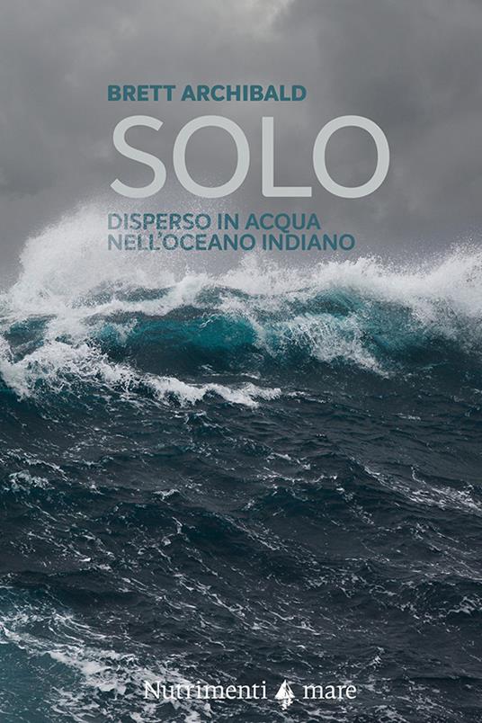 Solo. Disperso in acqua nell'Oceano indiano - Brett Archibald,Stefano Spila - ebook