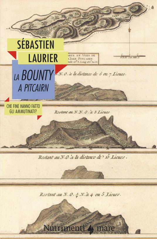 La Bounty a Pitcairn. Che fine hanno fatto gli ammutinati? - Sébastien Laurier - copertina