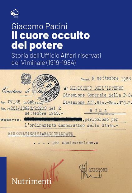 Il cuore occulto del potere. Storia dell'ufficio affari riservati del Viminale (1919-1984) - Giacomo Pacini - copertina