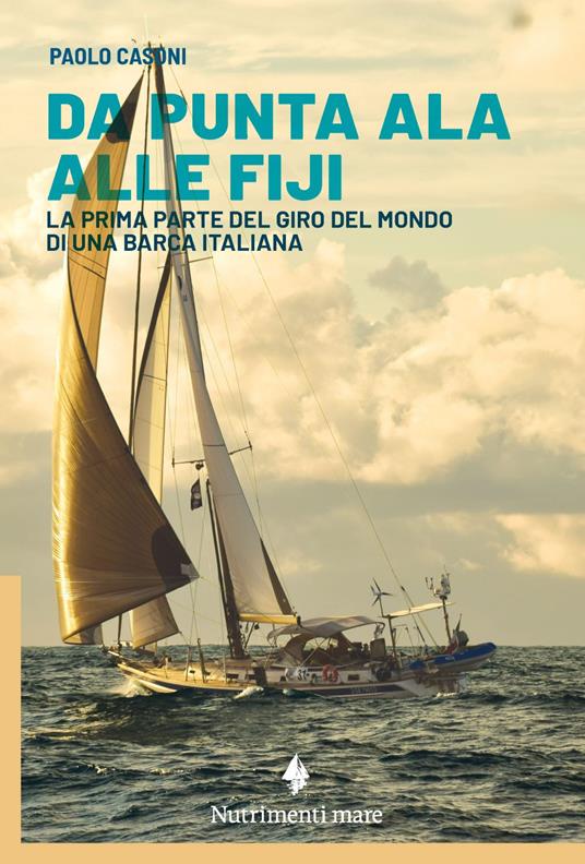 Da Punta Ala alle Fiji. La prima parte del giro del mondo di una barca italiana - Paolo Casoni - ebook