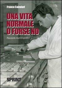 Una vita normale o forse no - Franco Calzolari - copertina