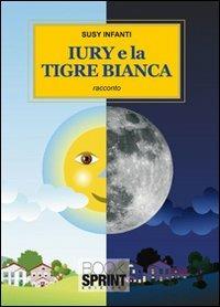 Iury e la tigre bianca - Susy Infanti - copertina