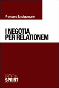 I negotia per relationem - Francesco Bandieramonte - copertina