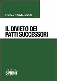 Il divieto dei patti successori - Francesco Bandieramonte - copertina