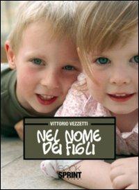 Nel nome dei figli - Vittorio Vezzetti - copertina