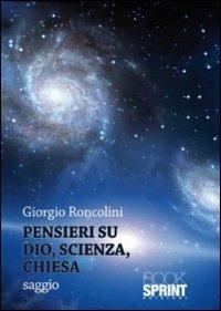 Pensieri su Dio, scienza, chiesa - Giorgio Roncolini - copertina