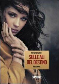 Sulle ali del destino - Silvana Falco - copertina