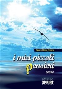 I miei piccoli pensieri - M. Rosaria Bianco - ebook