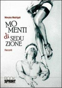 Momenti di seduzione - Monyka Madrigali - copertina