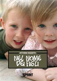 Nel nome dei figli - Vittorio Vezzetti - ebook