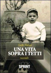 Una vita sopra i tetti - Carlo Todisco - copertina