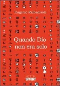 Quando Dio non era solo - Eugenio Ralbadisole - copertina