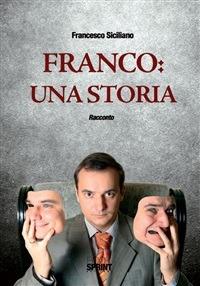 Franco. Una storia - Francesco Siciliano - ebook