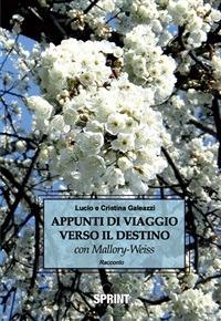 Appunti di viaggio verso il destino con Mallory-Weiss - Cristina Galeazzi,Lucio Galeazzi - ebook