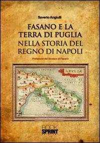 Fasano e la terra di Puglia nella storia del Regno di Napoli - Saverio Angiulli - copertina