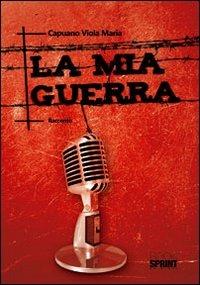 La mia guerra - Viola M. Capuano - copertina