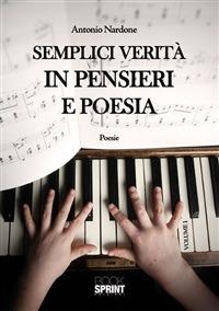 Semplici verità in pensieri e poesia - Antonio Nardone - ebook