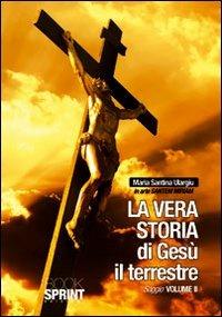 La vera storia di Gesù il terrestre. Vol. 2 - Maria Santina Ulargiu - copertina