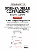 Scienza delle costruzioni. Esercitazioni. Vol. 1: Le travi semplici programmate.