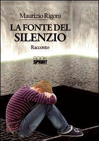 La fonte del silenzio - Maurizio A. Rigoni - copertina