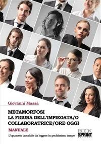 Metamorfosi. La figura dell'impiegata/o collaboratrice/ore oggi - Giovanni Massa - ebook