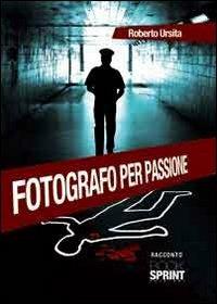 Fotografo per passione - Roberto Ursita - copertina