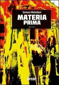 Materia prima - Simone Michettoni - copertina