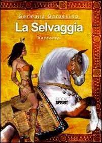 La selvaggia - Germana Garassino - copertina