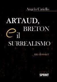 Artaud, Breton e il surrealismo. Un dossier - Angelo Cariello - copertina