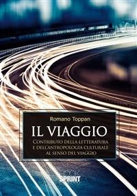 Il viaggio. Contributo della letteratura e dell'antropologia culturale al senso del viaggio - Romano Toppan - ebook