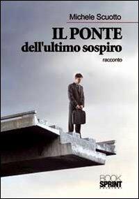 Il ponte dell'ultimo sospiro - Michele Scuotto - copertina