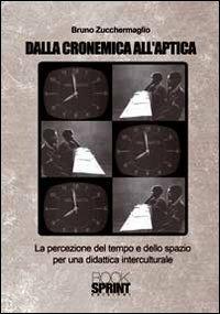 Dalla cronemica all'aptica. La percezione del tempo e dello spazio per una didattica interculturale - Bruno Zucchermaglio - copertina