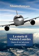 La storia di Victoria Lourdes. Diario di un'adozione internazionale