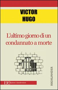 L' ultimo giorno di un condannato a morte - Victor Hugo,D. Fazzi,Gilbert Montaine - ebook
