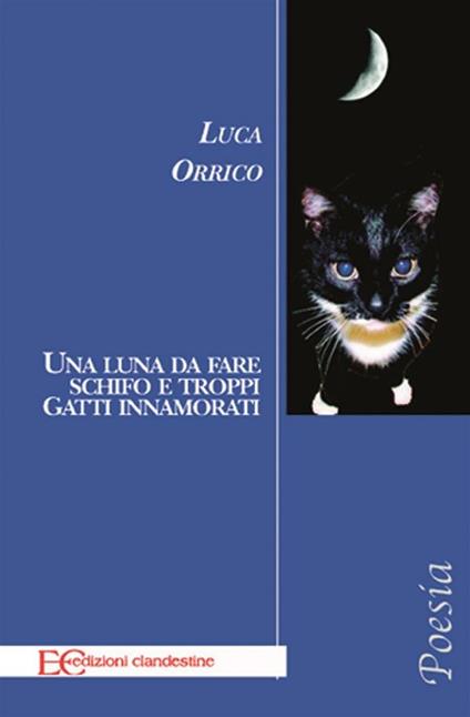 Una luna da fare schifo e troppi gatti innamorati - Luca Orrico - ebook