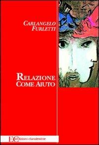 Relazione come aiuto - Carlangelo Furletti - copertina