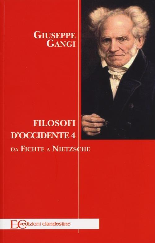 Filosofi d'Occidente. Vol. 4: Da Fichte a Nietzsche - Giuseppe Gangi - copertina