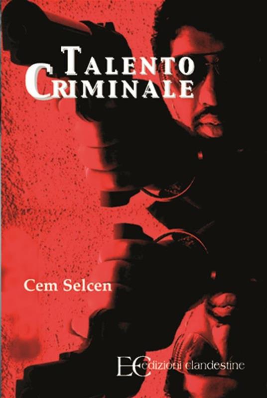 Talento criminale - Cem Selcen,T. Bini,Barbara Gambaccini - ebook