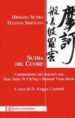 Hridaya Sutra, Hannya Shingyo. Sutra del cuore. Commentato dai maestri zen Han Shan Te Ch'ing e Rolad Yuno Rech