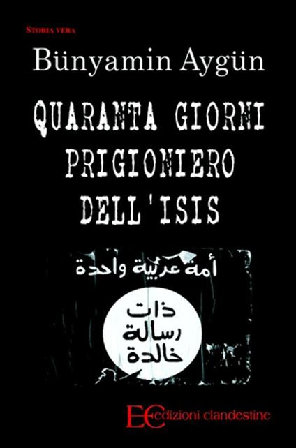 Quaranta giorni prigioniero dell'Isis - Bünyamin Aygün,Barbara Gambaccini - ebook