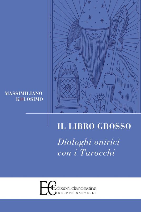 Il libro grosso. Dialoghi onirici con i tarocchi - Massimiliano Kolosimo - copertina