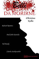 Belli da morirne: Richard Ramirez, Paul John Knowles, Ted Bundy, Charles Starkweather