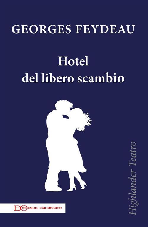 Hotel del libero scambio - Georges Feydeau,Barbara Gambaccini - ebook