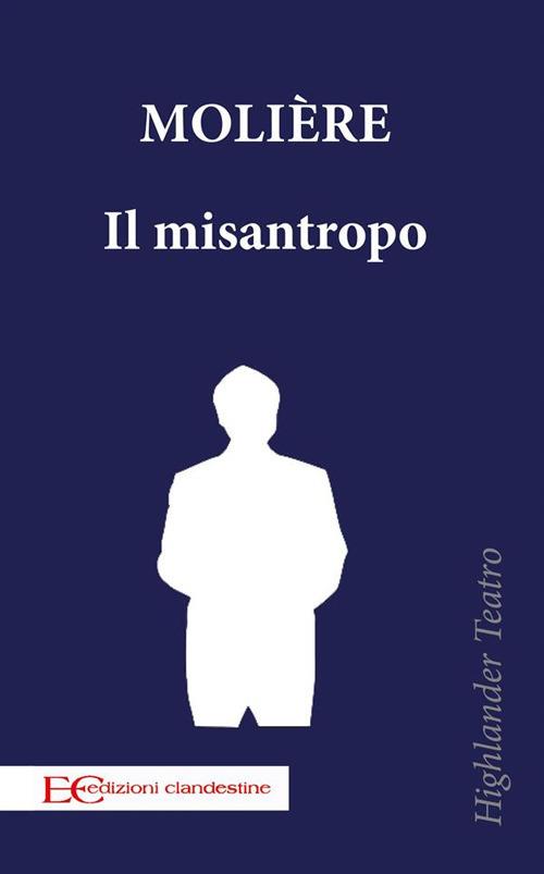 Il misantropo - Molière,Andrea Montemagni - ebook