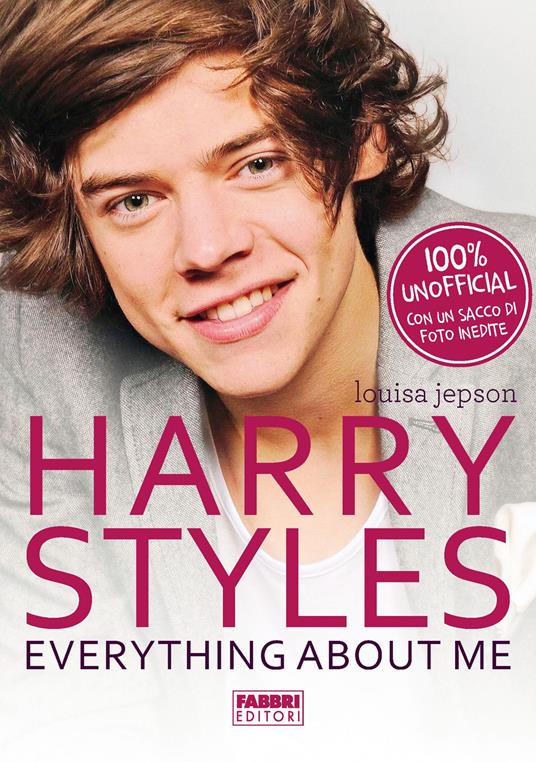 Harry styles. Everything about me - Louisa Jepson,E. Cadelli,E. Cantoni,M. L. Di Nisio - ebook