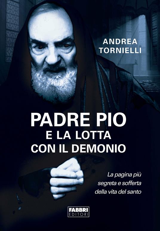 Padre Pio e la lotta con il Demonio - Andrea Tornielli - ebook