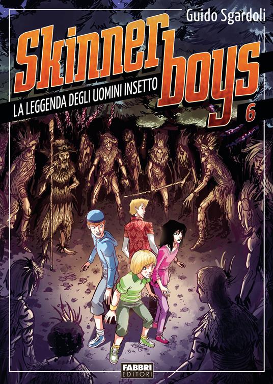 La leggenda degli uomini insetto. Skinner boys. Vol. 6 - Guido Sgardoli,Flaviano Armentaro - ebook